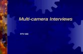 Multi-camera Interviews RTV 332. Interviews  To find “gems,” of information Producers must plan for the host conducting thoughtful and thorough interviews.