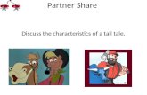 Discuss the characteristics of a tall tale. Partner Share.
