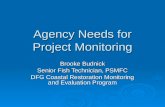 Agency Needs for Project Monitoring Brooke Budnick Senior Fish Technician, PSMFC DFG Coastal Restoration Monitoring and Evaluation Program.
