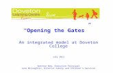 “Opening the Gates” An integrated model at Doveton College July 2011 Bretton New, Executive Principal June McLoughlin, Director Family and Children’s Services.