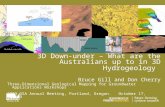 3D Down-under – What are the Australians up to in 3D Hydrogeology Bruce Gill and Don Cherry Three-Dimensional Geological Mapping for Groundwater Applications.