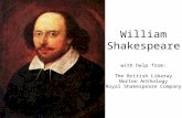 William Shakespeare with help from: The British Libaray Norton Anthology Royal Shakespeare Company.