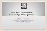 The Next Generation Knowledge Management Meliha Handzic International Burch University Bosnia and Herzegovina.