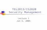 TEL2813/IS2820 Security Management Lecture 1 Jan 6, 2005.