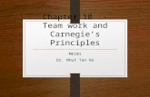 Chapter 10 -Team work and Carnegie’s Principles ME101 Dr. Nhut Tan Ho 1.