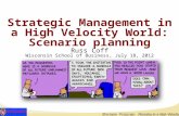 Khorana Program: Planning in a High Velocity World 1 Strategic Management in a High Velocity World: Scenario planning Strategic Management in a High Velocity.