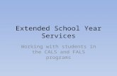 Extended School Year Services Working with students in the CALS and FALS programs.