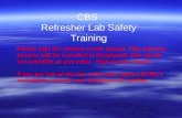 CBS Refresher Lab Safety Training Please sign the session roster sheets. This training session will be recorded in Peoplesoft. (the sheets are available.