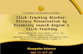 Www.cs.ucf.edu Click-Tracking Blocker: Privacy Preservation by Disabling Search Engine’s Click-Tracking Roberto Alberdeston, Erich Dondyk, Cliff C. Zou.