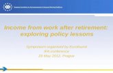 Income from work after retirement: exploring policy lessons Symposium organised by Eurofound IFA conference 29 May 2012, Prague.
