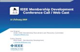 IEEE Membership Development Conference Call / Web Cast Lee Stogner Chair, IEEE Membership Recruitment and Recovery Committee l.stogner@ieee.org l.stogner@ieee.org.