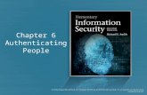 Chapter 6 Authenticating People. Chapter 6 Overview Elements of Authentication Passwords –Evolution of Password Systems –Password Guessing –Attacking.