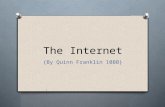 The Internet {By Quinn Franklin 10BB}. What is the Internet? O The internet is an international network that links computers worldwide to eachother. O.