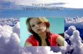 That’s me: Vidrascu Olimpiada. Hello…My name is Vidrascu Olimpiada,but my family and my friends call me Olimpia. I’m 17 years old and I was born in Rep.Moldova.
