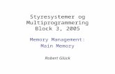 Styresystemer og Multiprogrammering Block 3, 2005 Memory Management: Main Memory Robert Glück.