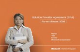 Solution Provider Agreement (SPA) Re-enrollment 2006 Name Title Group Microsoft Corporation.