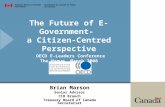 The Future of E-Government- a Citizen-Centred Perspective OECD E-Leaders Conference The Hague, March 2008 Brian Marson Senior Advisor CIO Branch Treasury.