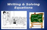 Writing & Solving Equations. SOMETHING YOU MIGHT SAY…