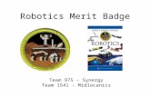 Robotics Merit Badge Team 975 – Synergy Team 1541 - Midlocanics.