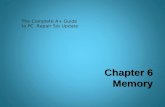 Chapter 6 Memory The Complete A+ Guide to PC Repair 5/e Update.
