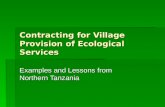 Contracting for Village Provision of Ecological Services Examples and Lessons from Northern Tanzania.