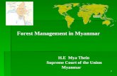 1 Forest Management in Myanmar H.E Mya Thein Supreme Court of the Union Myanmar.