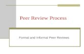Peer Review Process Formal and Informal Peer Reviews.