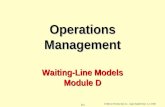D-1 © 2004 by Prentice Hall, Inc., Upper Saddle River, N.J. 07458 Operations Management Waiting-Line Models Module D.