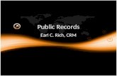 Public Records Earl C. Rich, CRM. We’re Gonna Talk About: Definition of a public record State policy on public access Management of public records Managing.