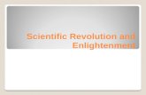 Scientific Revolution and Enlightenment. The Scientific Revolution Galileo: improved the telescope, made astronomical observations, & experimented with.