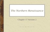 The Northern Renaissance Chapter 17 Section 2. The Northern Renaissance began in the prosperous cities of Flanders. Many painters focused on the common.