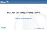 HEAnet Brokerage Perspective Peter O’Halloran 9 th May 2012.