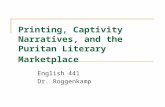 Printing, Captivity Narratives, and the Puritan Literary Marketplace English 441 Dr. Roggenkamp.