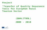 Project “Transfer of Quality Ensurance Tools for European Rural Tourism Sector” (QUALITOOL) 2008 - 2010.