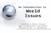 Canadian & World Issues  Edited by Mr. S. Helleiner An Introduction to World Issues.