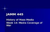 JAMM 445 History of Mass Media Week 14: Media Coverage of War.