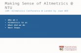 Making Sense of Altmetrics @ NTU 1AM: Altmetrics Conference @ London by Joan WEE Who am I Altmetrics to us What did we do Next Steps.
