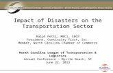 Impact of Disasters on the Transportation Sector Ralph Petti, MBCI, CBCP President, Continuity First, Inc. Member, North Carolina Chamber of Commerce North.
