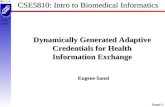 Sanzi-1 CSE5 810 CSE5810: Intro to Biomedical Informatics Dynamically Generated Adaptive Credentials for Health Information Exchange Eugene Sanzi.