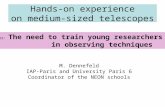 Hands-on experience on medium-sized telescopes or: The need to train young researchers in observing techniques M. Dennefeld IAP-Paris and University Paris.