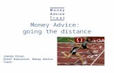 Money Advice: going the distance Joanna Elson Chief Executive, Money Advice Trust.