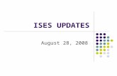 ISES UPDATES August 28, 2008. Topics for Session Review of the Fall 2007 CD/YE Collection Changes in WSLS ISES Data CD/YE Element Changes October 1 Supplement.