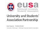 University and Students’ Association Partnership Euan FergussonChristina Schmidt University of EdinburghEdinburgh University Students’ Association.