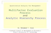 Quantitative Analysis for Management Multifactor Evaluation Process and Analytic Hierarchy Process Dr. Mohammad T. Isaai Graduate School of Management.
