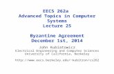 EECS 262a Advanced Topics in Computer Systems Lecture 25 Byzantine Agreement December 1st, 2014 John Kubiatowicz Electrical Engineering and Computer Sciences.