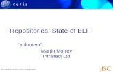 JISC CETIS Conference, Oxford, November 2004 Repositories: State of ELF “volunteer”: Martin Morrey Intrallect Ltd.
