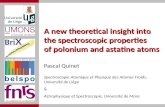 A new theoretical insight into the spectroscopic properties of polonium and astatine atoms Pascal Quinet Spectroscopie Atomique et Physique des Atomes.