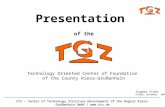ZTS – Center of Technology Structure Development of the Region Riesa-Großenhain GmbH /  Technology Oriented Center of Foundation of the County.