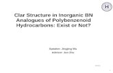 Clar Structure in Inorganic BN Analogues of Polybenzenoid Hydrocarbons: Exist or Not? Speaker: Jingjing Wu Advisor: Jun Zhu 2014/4/11 1.
