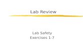 Lab Review Lab Safety Exercises 1-7. Lab Safety z Name and Explain the 9 rules of Laboratory Set-up. z Name and Explain the 6 rules of Laboratory Clean-up.